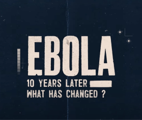Ebola: 10 years later - what has changed?